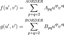 f(u',v') = \sum_{p+q=2}^{AORDER} A_{pq} {u'}^{p} {v'}^{q}
\\
g(u',v')  = \sum_{p+q=2}^{BORDER} B_{pq} {u'}^{p} {v'}^{q}